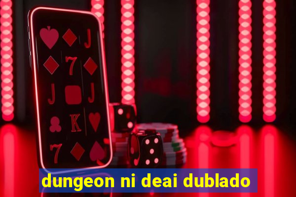 dungeon ni deai dublado